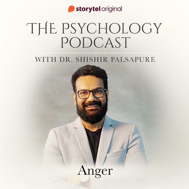 The Psychology Podcast S01E02 - Anger - Shishir Palsapure