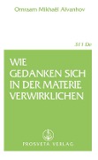 Cover-Bild zum Titel 'Wie Gedanken sich in der Materie verwirklichen' von 'Omraam Mikhaël Aïvanhov'