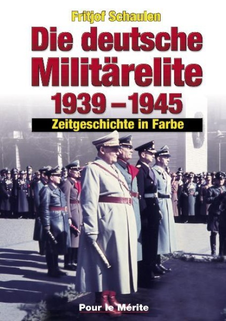 Die deutsche Militärelite 1939 - 1945 - Fritjof Schaulen