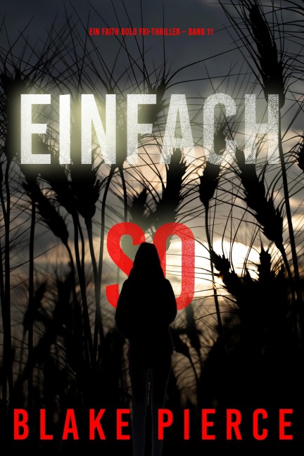 Einfach So (Ein Faith Bold FBI-Thriller - Band 11) - Blake Pierce
