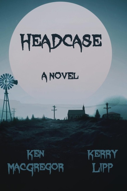 Headcase - Ken MacGregor, Kerry Lipp