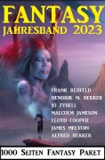 Cover-Bild zum Titel 'Fantasy Jahresband 2023 - 1000 Seiten Fantasy Paket' von 'Alfred Bekker, Frank Rehfeld, Jo Zybell, Hendrik M. Bekker, Malcolm Jameson'