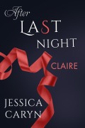 Cover-Bild zum Titel 'Claire, After Last Night (Last Night & After Collection, #12)' von 'Jessica Caryn'