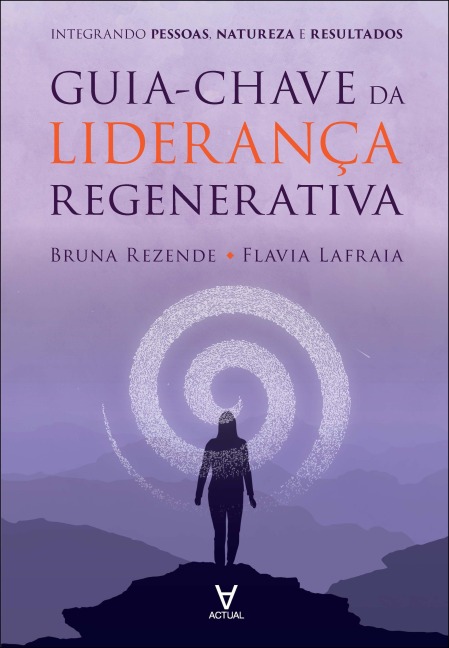Guia-chave da liderança regenerativa - Bruna Rezende, Flavia Lafraia
