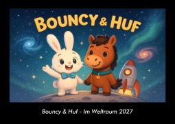 Cover-Bild zum Titel 'Bouncy & Huf - Im Weltraum 2027 Fotokalender DIN A3' von 'Tobias Schmitt, Kevin Heber'