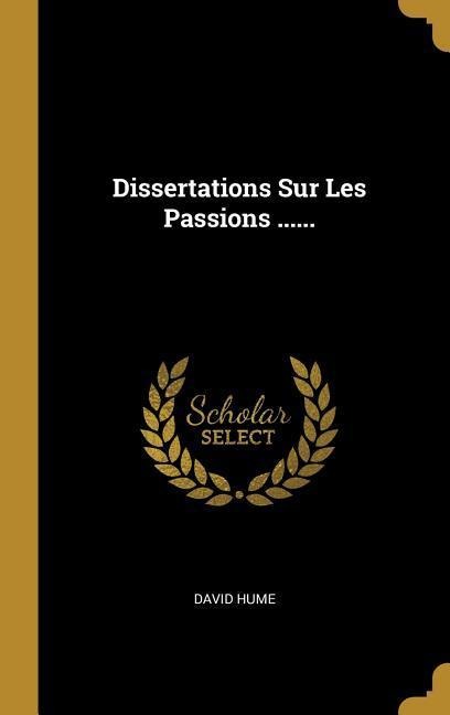 Dissertations Sur Les Passions ...... - David Hume