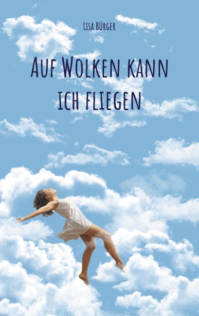 Auf Wolken kann ich fliegen - Lisa Bürger