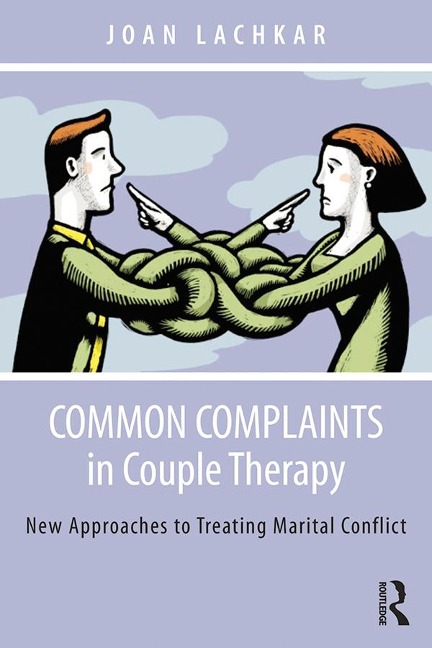 Common Complaints in Couple Therapy - Joan Lachkar