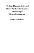 Cover-Bild zum Titel 'AI-Based Speech, Gait, and Motor Analysis for Remote Monitoring in Neurodegeneration' von 'Ritwika Chakraborty'