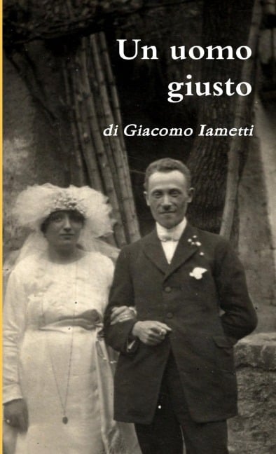 Un uomo giusto - Giacomo Iametti