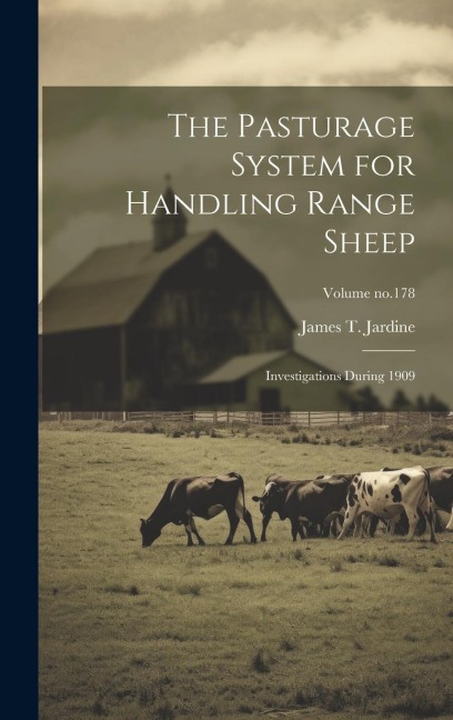 The Pasturage System for Handling Range Sheep: Investigations During 1909; Volume no.178 - 