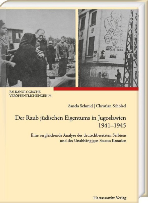 Der Raub jüdischen Eigentums in Jugoslawien 1941-1945 - Sanela Schmid, Christian Schölzel