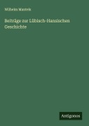 Cover-Bild zum Titel 'Beiträge zur Lübisch-Hansischen Geschichte' von 'Wilhelm Mantels'