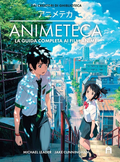 Animeteca. La guida completa ai film anime - Michael Leader, Jake Cunningham