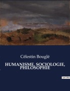 Cover-Bild zum Titel 'HUMANISME, SOCIOLOGIE, PHILOSOPHIE' von 'Célestin Bouglé'