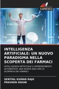 Cover-Bild zum Titel 'INTELLIGENZA ARTIFICIALE: UN NUOVO PARADIGMA NELLA SCOPERTA DEI FARMACI' von 'Senthil Kumar Raju, Praveen Sekar'