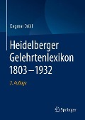 Heidelberger Gelehrtenlexikon 1803¿1932 - Dagmar Drüll