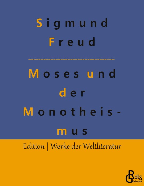 Der Mann Moses und die monotheistische Religion - Sigmund Freud