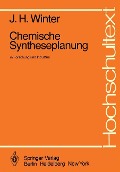 Chemische Syntheseplanung in Forschung und Industrie - J. H. Winter