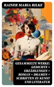 Cover-Bild zum Titel 'Gesammelte Werke: Gedichte + Erzählungen + Roman + Dramen + Schriften zu Kunst und Literatur' von 'Rainer Maria Rilke'