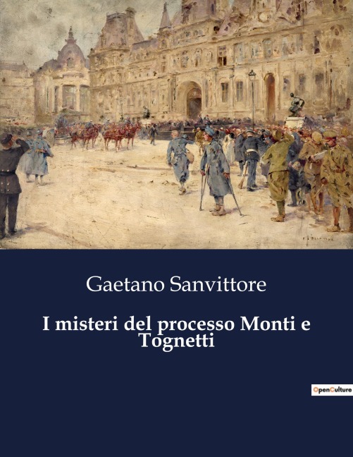 I misteri del processo Monti e Tognetti - Gaetano Sanvittore