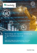 Cover-Bild zum Titel 'Neue Wege der digitalen Verwertung in der Produktionstechnik' von 'Robin Kurth, Holger Kett, Mohaned Alaluss, Anna Gieß, Dimitri Evcenko'