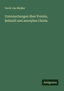 Cover-Bild zum Titel 'Untersuchungen über Protein, Behenöl und amorphes Chinin' von 'Gerrit Jan Mulder'