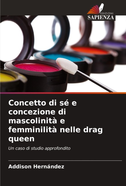 Concetto di sé e concezione di mascolinità e femminilità nelle drag queen - Addison Hernández