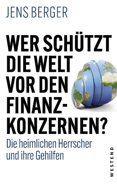 Wer schützt die Welt vor den Finanzkonzernen? - Jens Berger