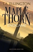 The Maplethorn Endgame - T. a. Ellington