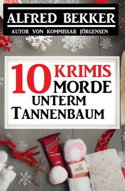 10 Morde unterm Tannenbaum: 10 Krimis - Alfred Bekker