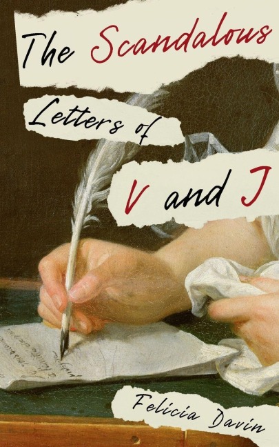 The Scandalous Letters of V and J - Felicia Davin