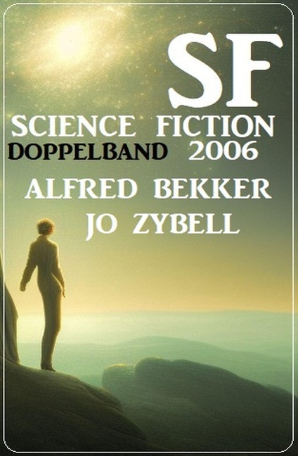 Science Fiction Doppelband 2006. - Jo Zybell, Alfred Bekker