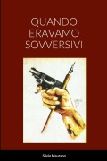 Cover-Bild zum Titel 'Quando Eravamo Sovversivi' von 'Silvio Maurano'