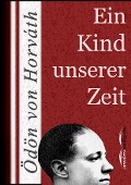 Cover-Bild zum Titel 'Ein Kind unserer Zeit' von 'Ödön Von Horváth'