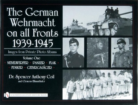 The German Wehrmacht on All Fronts 1939-1945: Images from Private Photo Albums - Spencer Anthony Coil