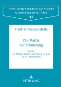 Cover-Bild zum Titel 'Die Politik der Erinnerung' von 'Frank Schweppenstette'