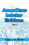 Cover-Bild zum Titel 'Amerikas letzter Eskimo' von 'Hans-Uwe Röwer'