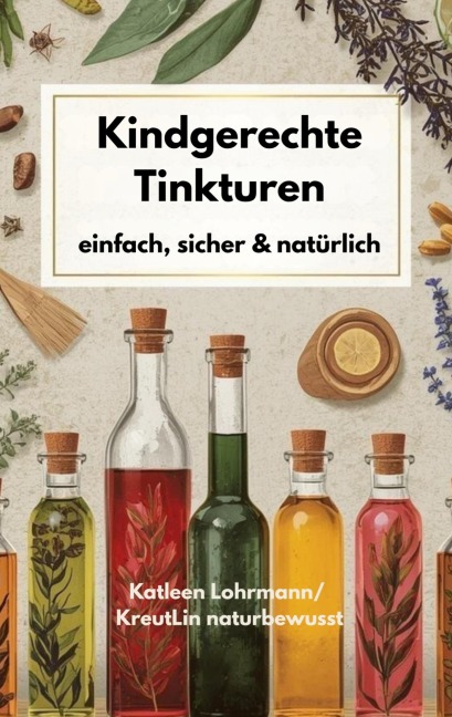 Kindgerechte Tinkturen - Katleen Lohrmann KreutLin naturbewusst