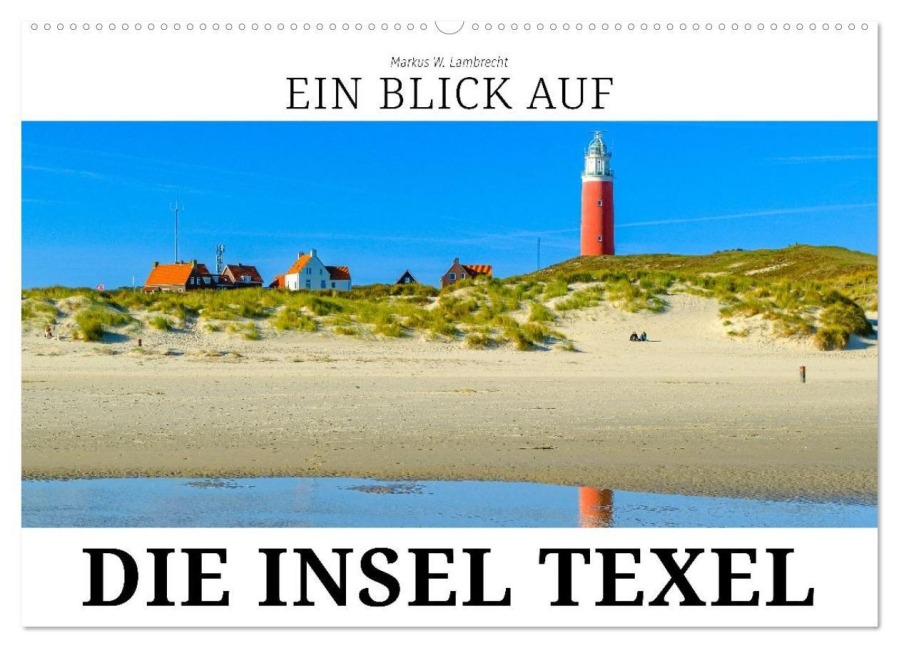 Ein Blick auf die Insel Texel (Wandkalender 2026 DIN A2 quer), CALVENDO Monatskalender - Markus W. Lambrecht
