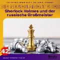 Cover-Bild zum Titel 'Sherlock Holmes und der russische Großmeister (Die neuen Abenteuer, Folge 42)' von 'Arthur Conan Doyle, William K. Stewart'