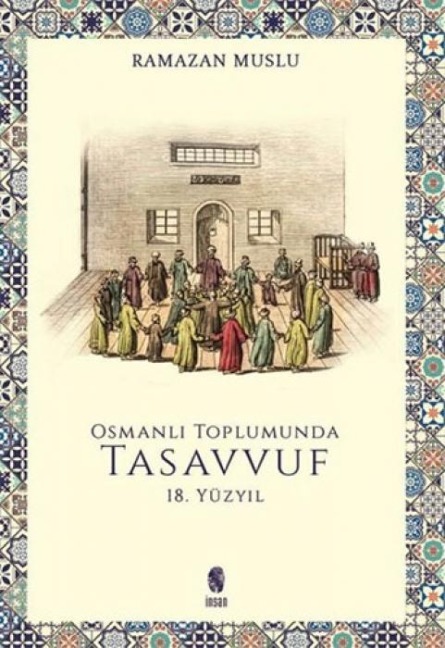 Osmanli Toplumunda Tasavvuf - 18 Yüzyil - Ramazan Muslu