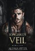 The Songbird's Veil: Dark Mafia Romance (Caged Dove, #2) - Alessa Steel