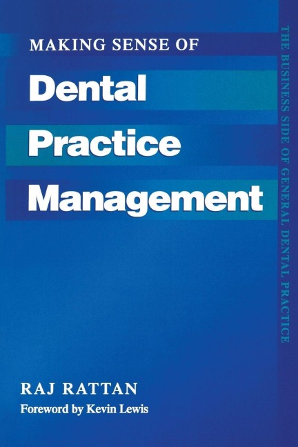 Making Sense of Dental Practice Management - Raj Rattan
