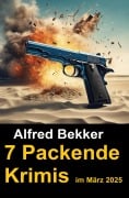Cover-Bild zum Titel '7 Packende Krimis im März 2025' von 'Alfred Bekker'