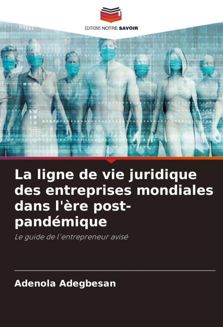 La ligne de vie juridique des entreprises mondiales dans l'ère post-pandémique - Adenola Adegbesan