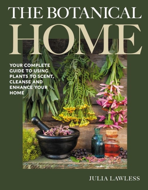 The Botanical Home - Julia Lawless