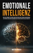 Cover-Bild zum Titel 'Emotionale Intelligenz: Der vollständige Leitfaden zum Verstehen und Steuern von Emotionen, zur Förderung glücklicherer Beziehungen und zur Verbesserung Ihrer sozialen Fähigkeiten' von 'Mattia Ponzo'