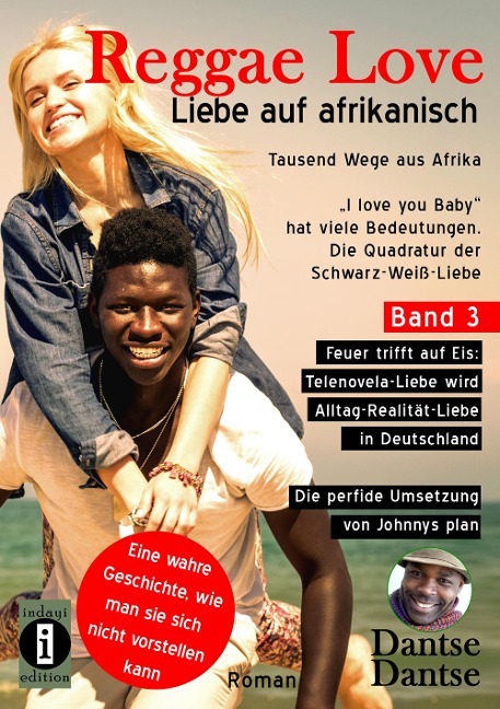 Reggae Love - Liebe auf afrikanisch: Tausend Wege aus Afrika - "I love you Baby" hat viele Bedeutungen - Die Quadratur der Schwarz-Weiß-Liebe Band 3 - Dantse Dantse