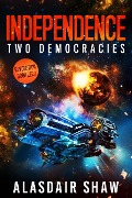 Cover-Bild zum Titel 'Independence (Two Democracies: Revolution, #0)' von 'Alasdair Shaw'